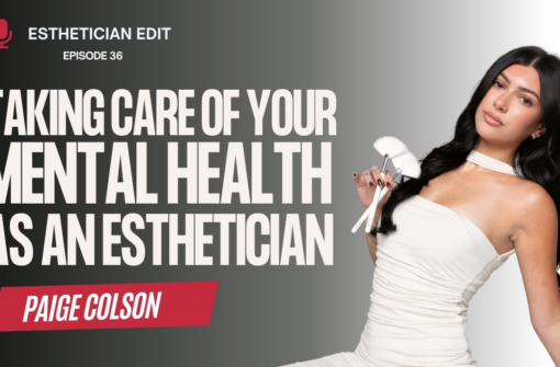 Taking Care of Your Mental Health as an Esthetician with Paige Colson