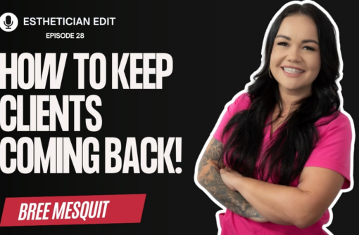 Mastering Client Retention as an Esthetician with Bree Mesquit
